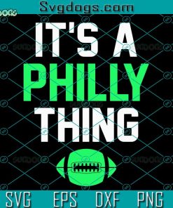 It’s A Philly Thing basketball SVG, Fly Eagles Fly SVG, It’s A Philly Thing SVG, Philadelphia Eagles SVG PNG EPS DXF