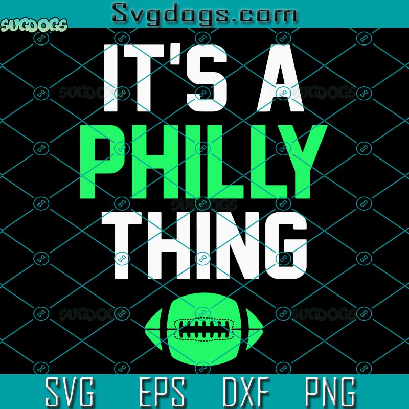 It's A Philly Thing basketball SVG, Fly Eagles Fly SVG, It’s A Philly Thing SVG, Philadelphia Eagles SVG PNG EPS DXF