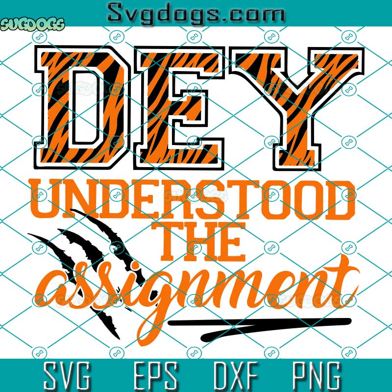 Dey Understood The Assignment SVG, Bengals SVG, Who Dey SVG, Bengals Football SVG PNG EPS DXF