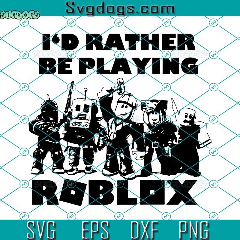 Rather Be Playing Roblox Design Files Digital Downloads SVG 