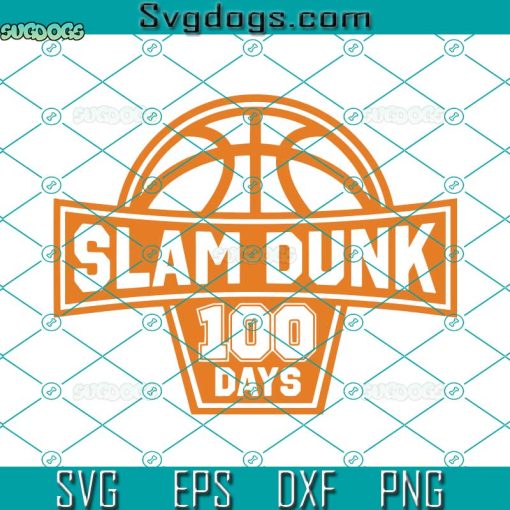 Slam Dunk 100 Days of School SVG,  Basketball SVG PNG EPS DXF