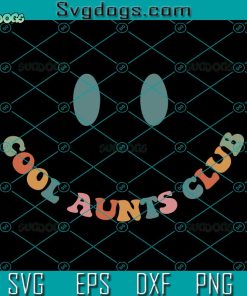 Cool Aunts Club SVG, Aunts SVG,  Auntie Cool Aunts SVG PNG EPS DXF