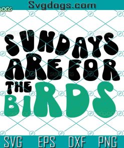Sundays Are For The Birds SVG, Philly Retro Groovy SVG, Philadelphia SVG, Sunday Fun SVG PNG EPS DXF
