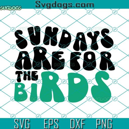 Sundays Are For The Birds SVG, Philly Retro Groovy SVG, Philadelphia SVG, Sunday Fun SVG PNG EPS DXF