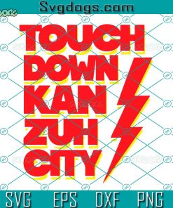Touchdown Kan Zuh City SVG, Kansas City Chiefs NFL SVG, Chiefs SVG PNG EPS DXF
