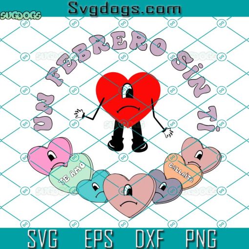 Un Febrero Sin Ti SVG, Valentines Day SVG, Bad Bunny Conversation Hearts UVST Heart SVG PNG DXF EPS