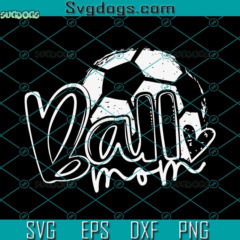 Ball Mom SVG, Sport SVG, Mom SVG, Mother Day SVG PNG DXF EPS