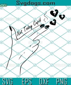 Not Today Cupid SVG, Funny Valentine Day SVG, Venlentine Heart SVG, Gun Finger Hand SVG PNG DXF EPS
