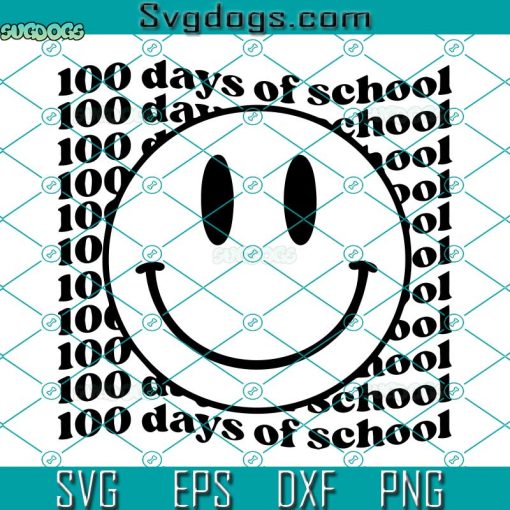 100 Days Of School SVG, Smile SVG, Teacher SVG, 100th Day Of School SVG PNG DXF EPS