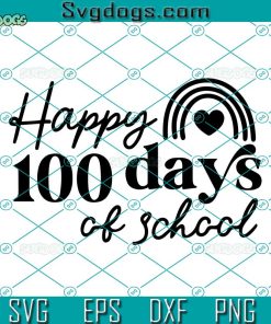 Happy 100 Days Of School SVG, 100 Days of School SVG, Teacher SVG PNG DXF EPS