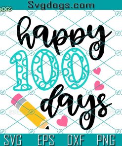 Happy 100 Days SVG, Back To School SVG,100 Days Of School SVG PNG DXF EPS