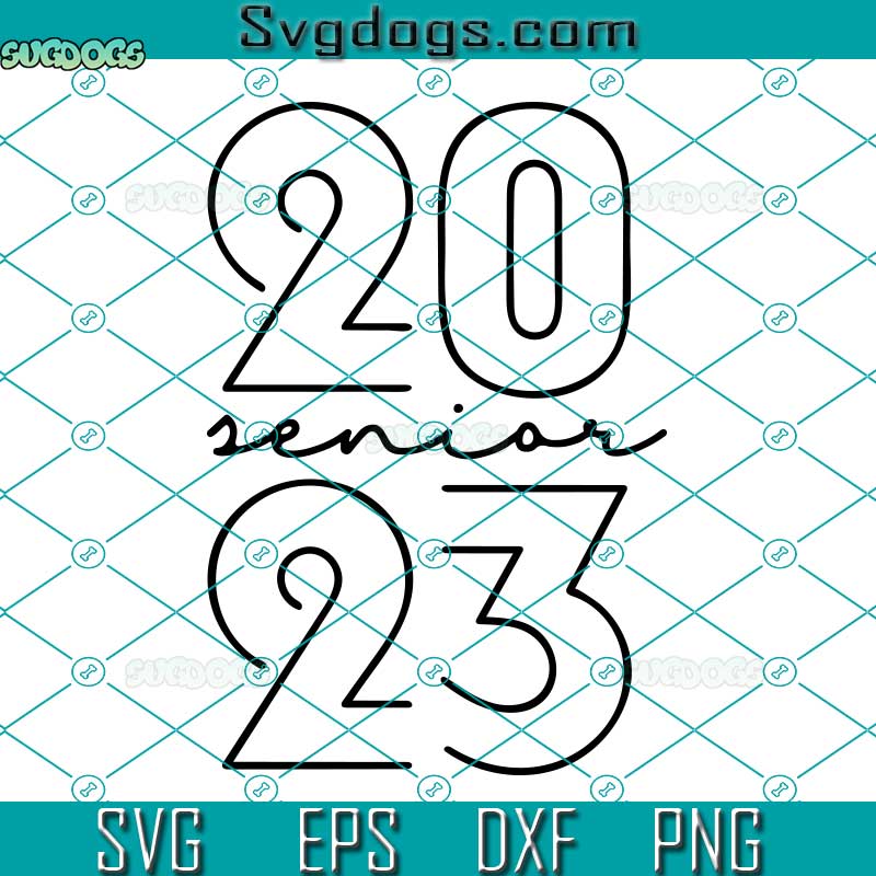 Senior 2023 SVG, Class Of 2023 SVG, Graduation 2023 SVG, School SVG PNG DXF EPS