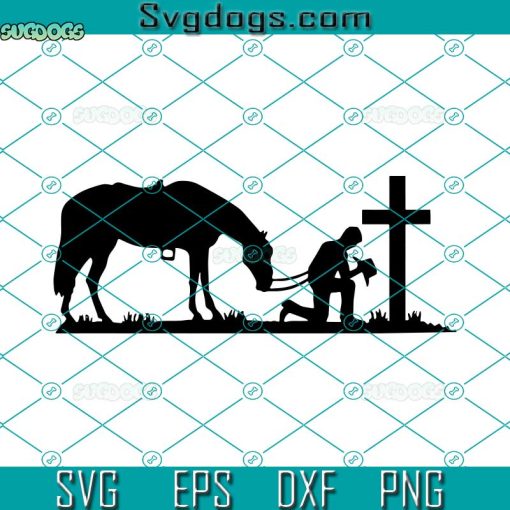 Praying Cowboy SVG, Kneeling At The Cross SVG, Cowboy Kneeling With Horse At Cross SVG PNG DXF EPS