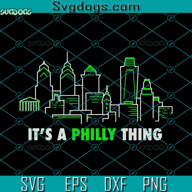 It's A Philly Thing SVG, Philadelphia Eagles SVG, Superbowl SVG PNG EPS DXF