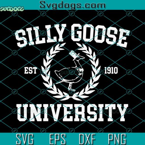 Silly Goose University SVG, Silly Goose Meme SVG, Funny Goose SVG PNG DXF EPS