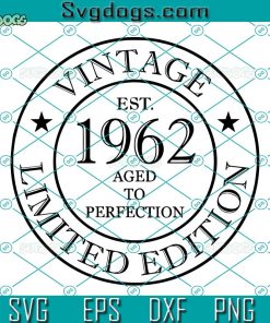 Vintage Limited Edition SVG, 60th Birthday SVG, Old Number 60 SVG, 1962 Ager To Prefection SVG PNG DXF EPS