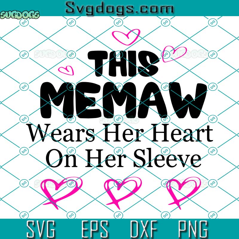 Memaw Heart SVG, This Memaw Wears Her Heart On Her Sleeve SVG, Valentine Day SVG PNG EPS DXF