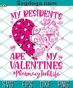 My Residents Are My Valentines Nurse Life SVG, Nurse SVG, Valentines Day SVG PNG EPS DXF