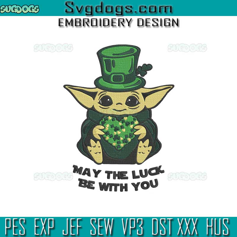St Patrick Day Baby Yoda Embroidery Design File, May The Luck Be With You Embroidery Design File
