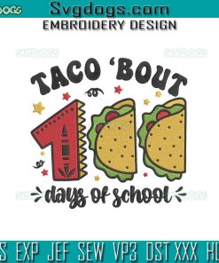 Taco Bout 100 Days Of School Embroidery Design File, 100 Day Of School Embroidery Design File