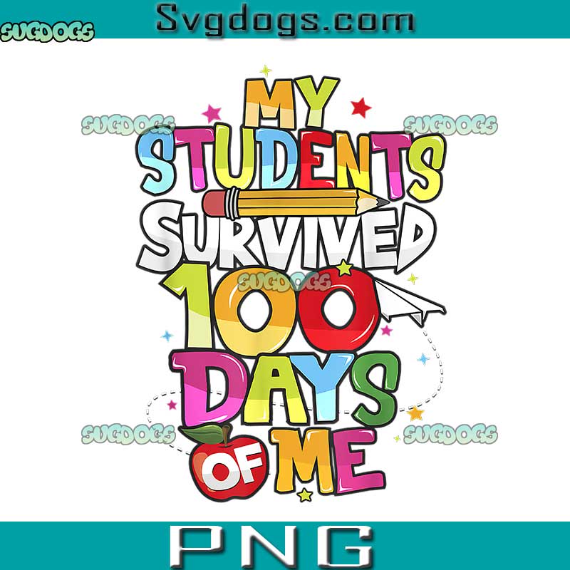 My Students Survived 100 Days Of Me PNG, 100th Day School PNG, School PNG