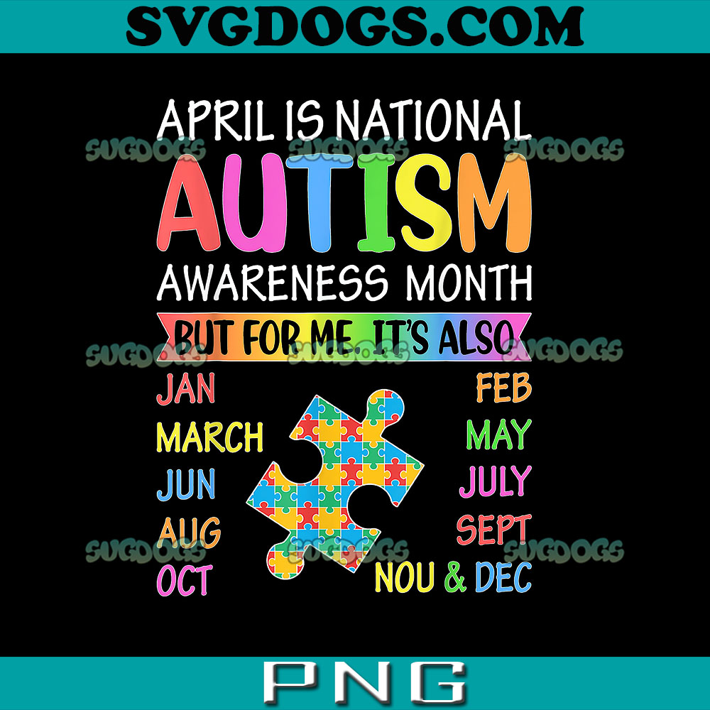 April is National Autism Awareness Month PNG, Autism PNG, But For Me It's Also PNG