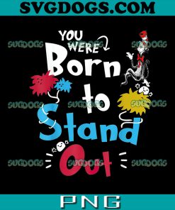 You Were Born To Stand Out PNG, Awareness Doctor Teacher Hat Cat Book PNG, Cat In The Hat PNG