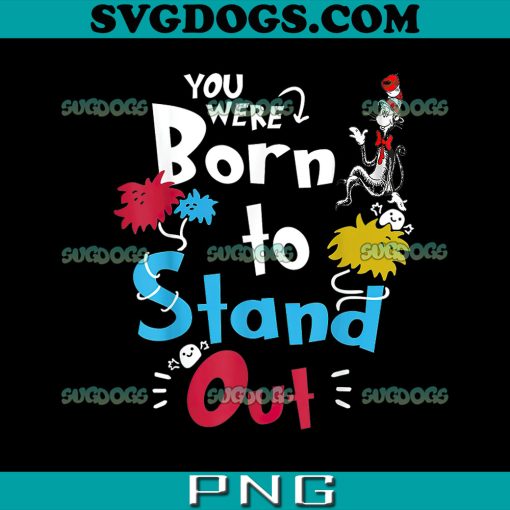 You Were Born To Stand Out PNG, Awareness Doctor Teacher Hat Cat Book PNG, Cat In The Hat PNG