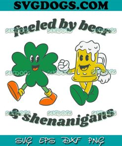 Beer And Shenanigans SVG, St Patricks Day SVG, Fueled By Beer And Shenanigans SVG PNG EPS DXF