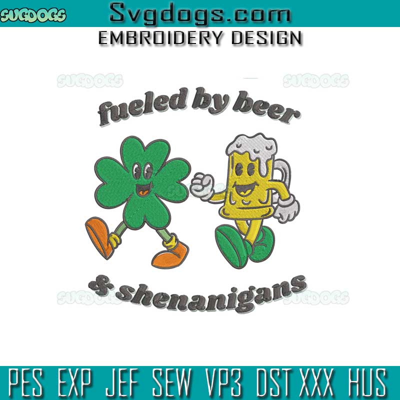 Fueled By Beer And Shenanigan Embroidery Design, St Patrick's Day Embroidery Design