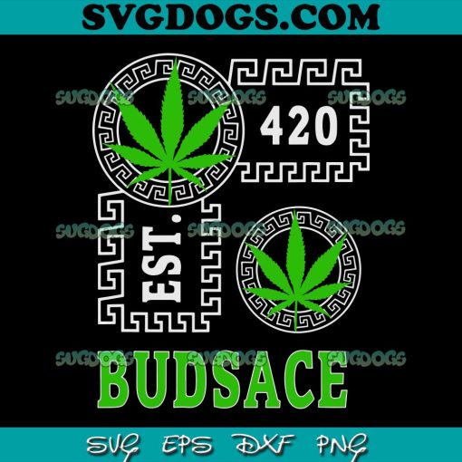 Budsace Est 420 SVG, 420 Weed SVG, Cannabis SVG, Addicted Weed SVG PNG EPS DXF