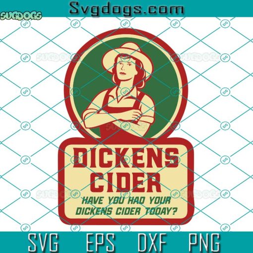 Dickens Cider SVG, Have You Had Your Dickens Cider Today SVG, Fun And Cheeky Innuendo Double Entendre Pun SVG PNG EPS DXF