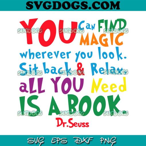 You Can Find Magic Dr Seuss SVG, Dr Seuss Inspirational Quote All you Need Is A Book SVG, Reading Festivaldr Seuss SVG PNG EPS DXF