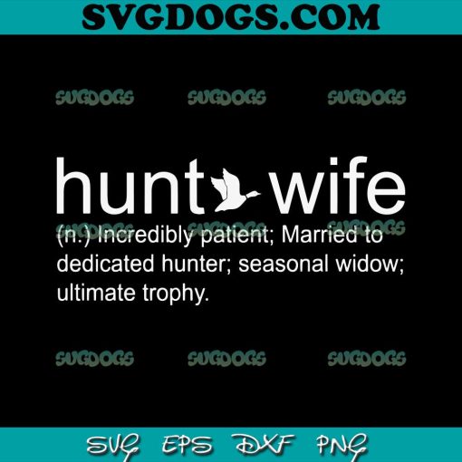 Duck Hunting Hunt Wife Definition SVG, Hunting SVG PNG EPS DXF
