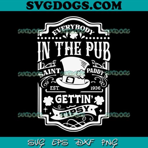 Everybody In The Pub Gettin Tipsy SVG, Shamrock SVG, St Patricks Day SVG PNG EPS DXF