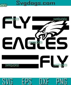 Fly Eagles Fly SVG, Philadelphia Eagles SVG, Super Bowl Party SVG PNG EPS DXF