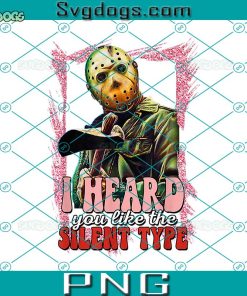 I Heard You Like The Silent Type PNG, Horror Valentine's Day Tees PNG, Valentine Jason Voorhees PNG