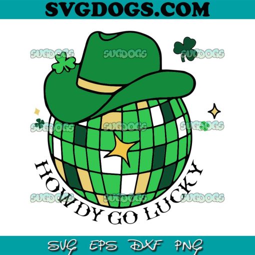 Howdy Go Lucky St Patrick Day SVG, Western St Patricks Day SVG, Cowboy St Patricks Shamrock SVG PNG EPS DXF
