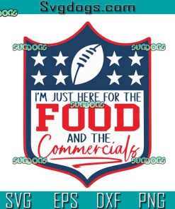 I'm Just Here for Food and Commercials SVG, Rugby SVG, Football SVG PNG EPS DXF