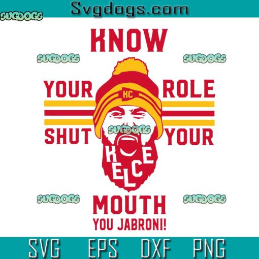 Know Your Role Shut Your Mouth SVG, Travis Kelce SVG, KC Football SVG PNG DXF EPS