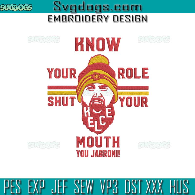 Know Your Role And Shut Your Mouth Embroidery Design File, Travis Kelce Embroidery Design File