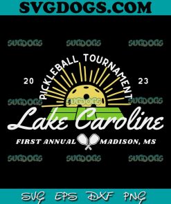 Lake Caroline Pickleball Tournament SVG, First Annual Madison Ms SVG PNG EPS DXF