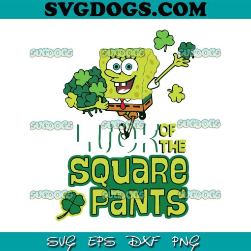 Luck Of The Square Pants Spongebob SVG, St Patricks Spongebob Squarepants SVG PNG EPS DXF