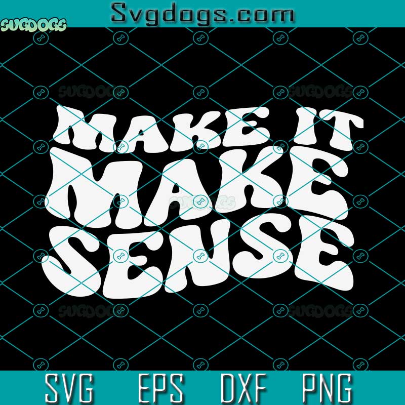 Make it Make Sense SVG,  Peace SVG, Old School SVG PNG EPS DXF