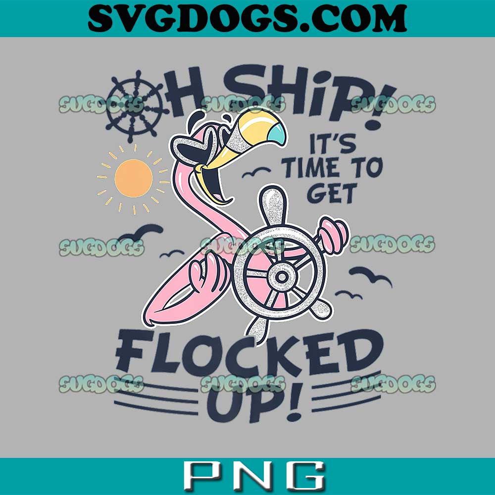 Oh Ship it's Time to Get Flocked Up PNG, Flamingo Cruise PNG