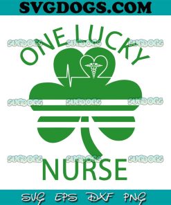 One Lucky Nurse SVG, St Patrick's Day SVG, Shamrock SVG, Lucky SVG PNG EPS DXF