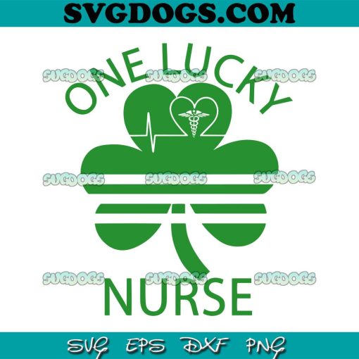 One Lucky Nurse SVG, St Patrick’s Day SVG, Shamrock SVG, Lucky SVG PNG EPS DXF