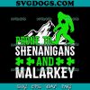Prone To Shenanigans And Malarkey SVG, St Patricks Day SVG, Shamrock SVG PNG EPS DXF