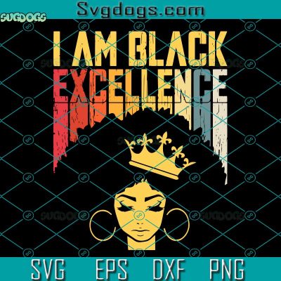 I Am Black Excellence SVG, Retro Vintage Black Excellence SVG, African ...