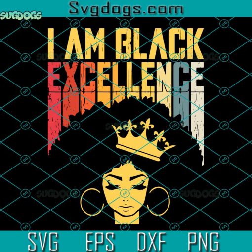 I Am Black Excellence SVG, Retro Vintage Black Excellence SVG, African Pride History Month SVG PNG EPS DXF